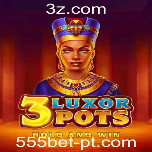 Explorando o Fascinante Mundo de 3LuxorPots: Baixe Agora com 555bet